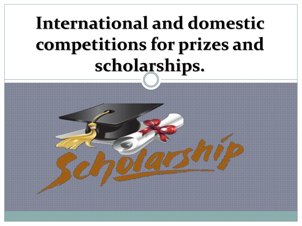 List of Domestic and International Scholarships